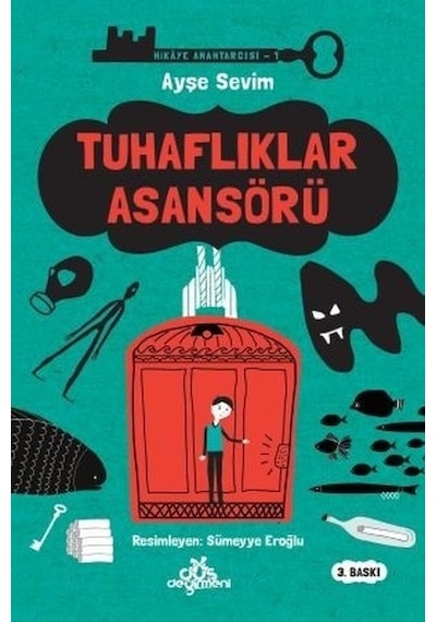 Tuhaflıklar Asansörü-Hikaye Anahtarcısı 1 - Ayşe Sevim - Düş Değirmeni