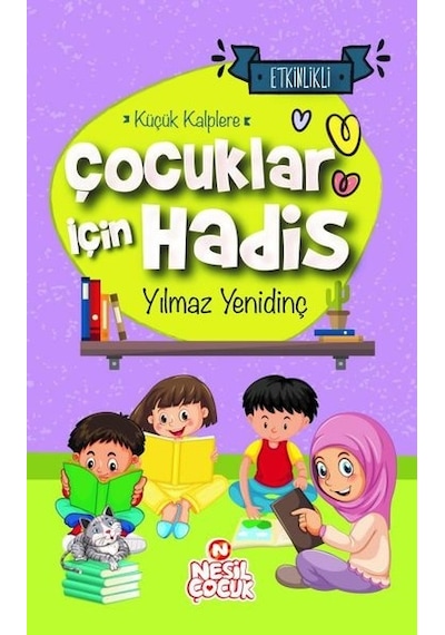 Çocuklar İçin Hadis - Küçük Kalplere - Etkinlikli - Yılmaz Yenidinç - Nesil Çocuk Yayınları