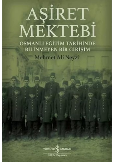 Aşiret Mektebi - Osmanlı Eğitim Tarihinde Bilinmeyen Bir Girişim