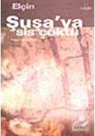 Şuşa'ya Sis Çöktü - Elçin Efendiyef - Everest Yayınları