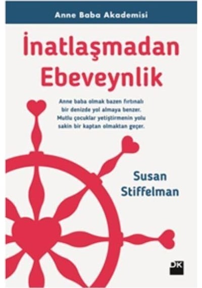 İnatlaşmadan Ebeveynlik-Anne Baba Akademisi - Susan Stiffelman - Doğan Kitap