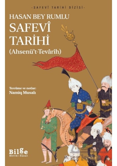 Safevi Tarihi - Ahsenü T-tevarih Bilge Kültür Sanat