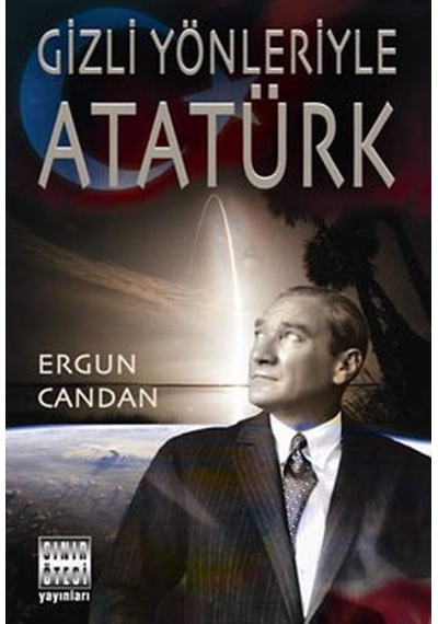 Gizli Yönleriyle Atatürk - Ergun Candan - Sınır Ötesi Yayınları