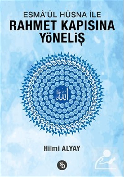Esma'ül Hüsna İle Rahmet Kapısına Yöneliş / Hilmi Alyay
