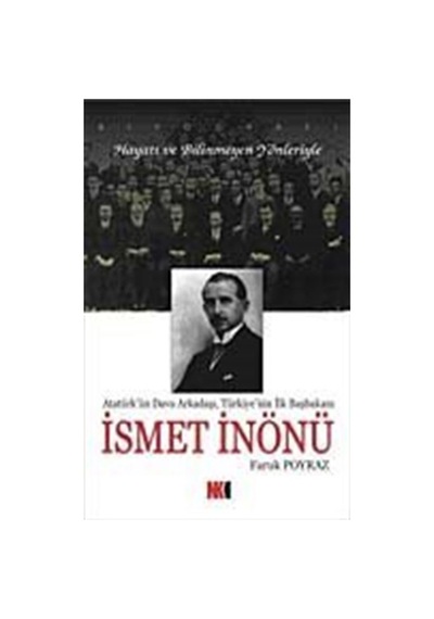 İsmet İnönü Atatürk'ün Dava Arkadaşı, Türkiye'nin İlk Başbakan...
