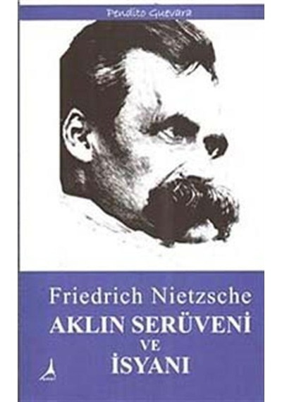 Aklın Serüveni ve İsyanı - Friedrich Nietzsche - Alter Yayınları