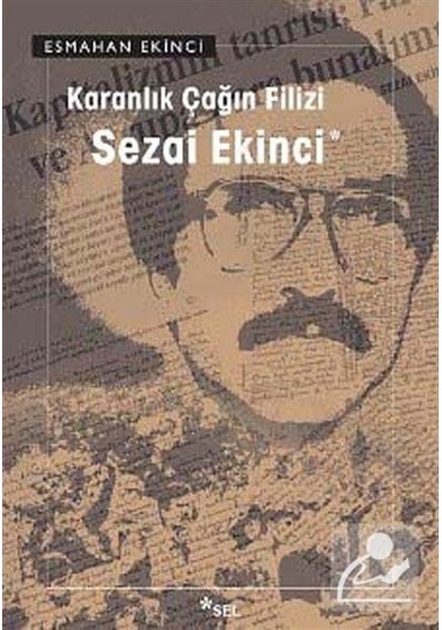 Karanlık Çağın Filizi: Sezai Ekinci / Esmehan Ekinci 9789755705187