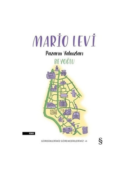 Pazarın Yalnızları Beyoğlu - Gördüklerimiz Göremediklerimiz 4 - Mario Levi - Everest Yayınları