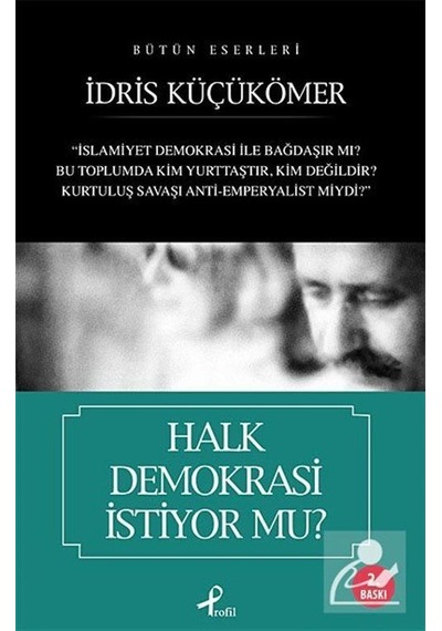 Halk Demokrasi İstiyor Mu? - İdris Küçükömer - Profil Kitap