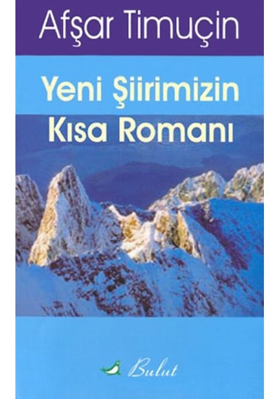 Yeni Şiirimizin Kısa Romanı (Şiir İncelemesi) - Afşar Timuçin - Bulut Yayınları