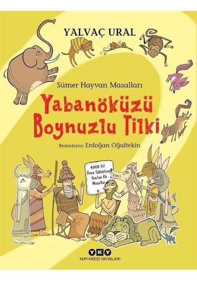 Sümer Hayvan Masalları - Yabanöküzü Boynuzlu Tilki - Yalvaç Ural - Yapı Kredi Yayınları