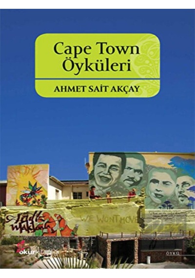 Cape Town Öyküleri - Ahmet Sait Akçay - Okur Kitaplığı