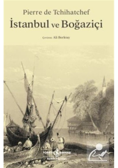 İstanbul ve Boğaziçi - Pierre De Tchihatchef