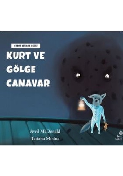 Kurt ve Gölge Canavar - Cesur Hisset Dizisi - Avril McDonald - Hep Kitap