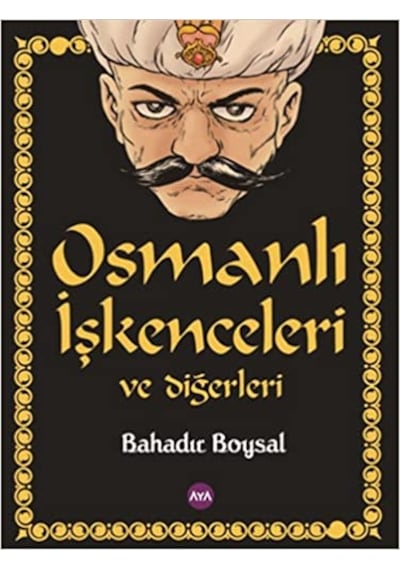 Osmanlı İşkenceleri ve Diğerleri - Bahadır Boysal - AYA