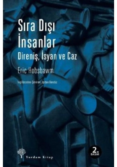 Sıra Dışı İnsanlar - Direniş İsyan ve Caz - Eric Hobsbawm - Yordam Kitap
