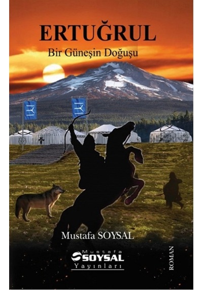 Ertuğrul - Bir Güneşin Doğuşu - Mustafa Soysal - Mustafa Soysal Yayınları