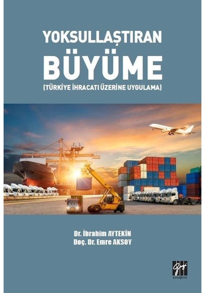 Yoksullaştıran Büyüme (Türkiye İhracatı Üzerine Uygulama) / İb...