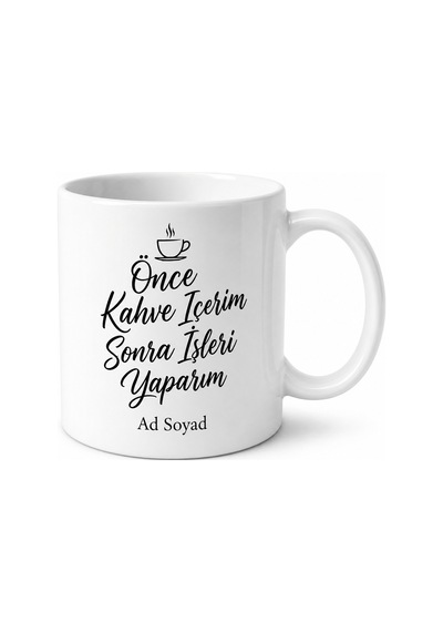 Önce Kahvemi İçerim, Sonra İşleri Yaparım Yazılı İngilizce Kahve Kupası Hediye Beyaz / Çok Renkli