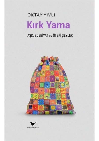 Kırkyama: Aşk, Edebiyat Ve Öteki Şeyler / Oktay Yivli