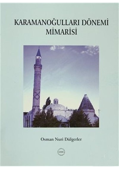 Karamanoğulları Dönemi Mimarisi / Osman Nuri Dülgerler