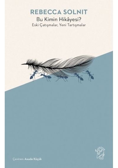 Bu Kimin Hikayesi? Eski Çatışmalar Yeni Tartışmalar - Rebecca Solnit - Minotor Kitap