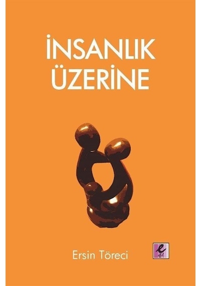 İnsanlık Üzerine / Ersin Töreci