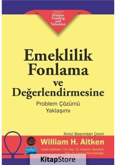 Emeklilik Fonlama ve Değerlendirmesine Problem Çözümü Yaklaşımı - William H. Aitken - Nobel Akademik Yayıncılık