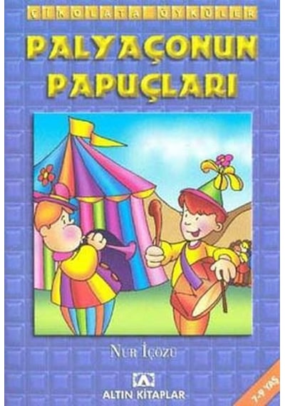 Çikolata Öyküler:Palyaçonun Papuçları - Nur İçözü - Altın Kitaplar