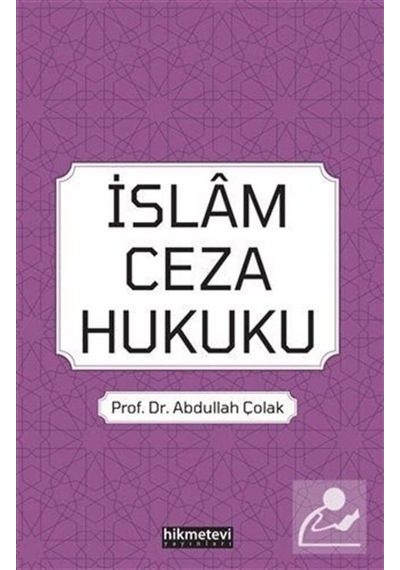 İslam Ceza Hukuku / Prof. Dr. Abdullah Çolak 9786257756129