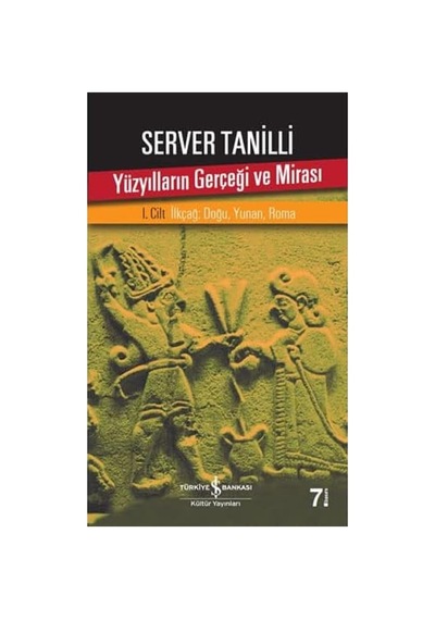 Yüzyılların Gerçeği Ve Mirası 1. Cilt: İlkçağ: Doğu, Yunan, Roma