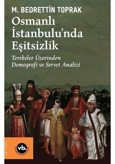 Osmanlı İstanbulu'nda Eşitsizlik / M. Bedrettin Toprak