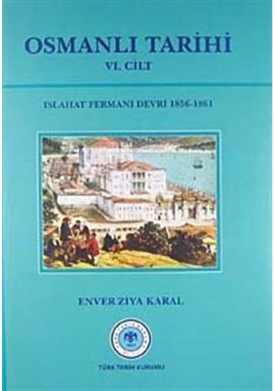 Osmanlı Tarihi (VI.cilt) / Ord. Prof. Enver Ziya Karal