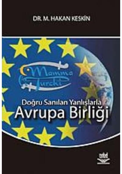 Doğru sanılan Yanlışlarla Avrupa Birliği Hakan Keskin