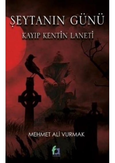 Şeytanın Günü - Kayıp Kentin Laneti - Mehmet Ali Vurmak - Fa Yayınları
