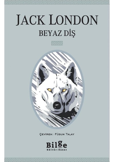 Beyaz Diş - Jack London - Bilge Kültür Sanat