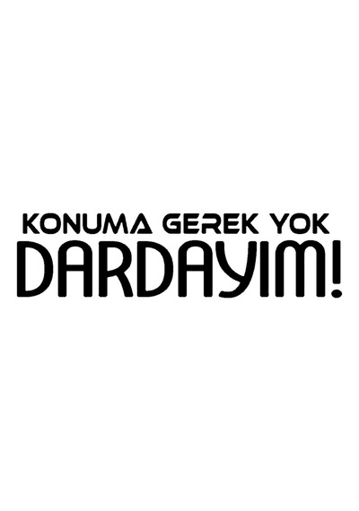 Konuma Gerek Yok Dardayım Sticker 20 X 5 Cm