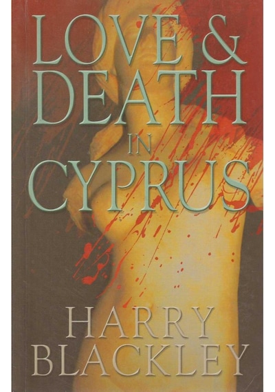 Love & Death In Cyprus - Harry Blackley İlk Baskı 2005