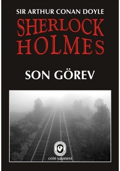 Sherlock Holmes 8 - Son Görev - Sir Arthur Conan Doyle - Cem Yayınevi