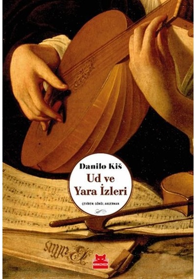 Ud ve Yara İzleri - Danilo Kis - Kırmızı Kedi