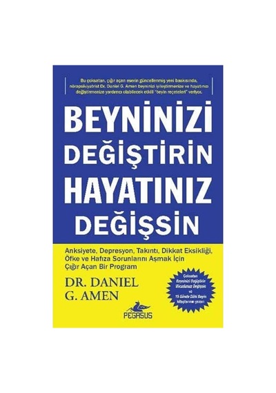 Beyninizi Değiştirin Hayatınız Değişsin: Anksiyete, Depresyon, Takıntı, Dikkat Eksikliği, Öfke Ve Hafıza Sorunlarını Aşmak İçin Çığır Açan Bir Program Sku: Zeusstk12d7dbc46a