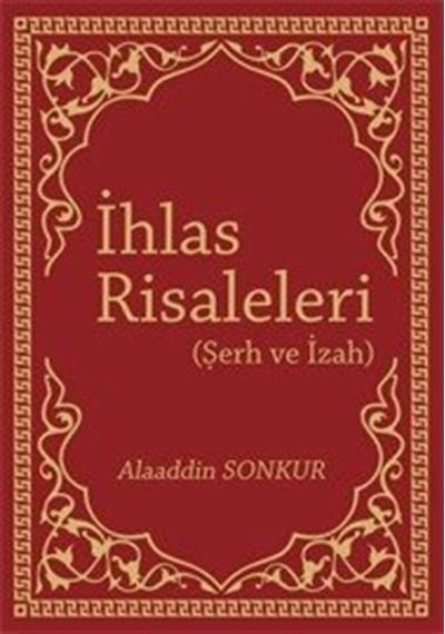 İhlas Risaleleri (Şerh ve İzah) / Alaaddin Sonkur