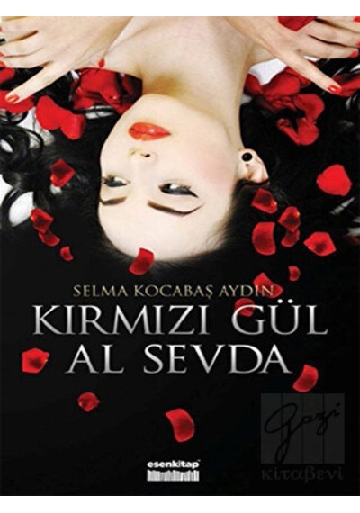 Kırmızı Gül Al Sevda - Selma Kocabaş Aydın - Esen Kitap