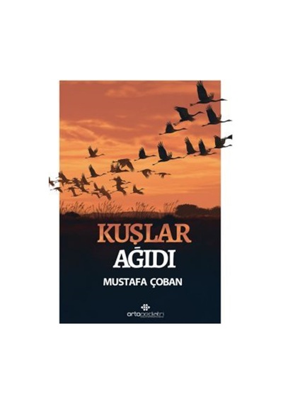 Kuşlar Ağıdı / Mustafa Çoban