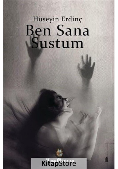 Ben Sana Sustum - Hüseyin Erdinç - Kitap Müptelası Yayınları