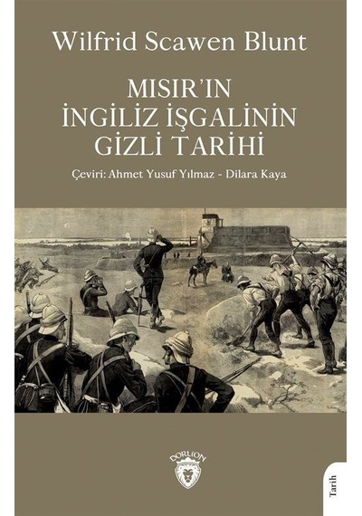Mısır'ın İngiliz İşgalinin Gizli Tarihi - Wilfrid Scawen Blunt - Dorlion Yayınevi