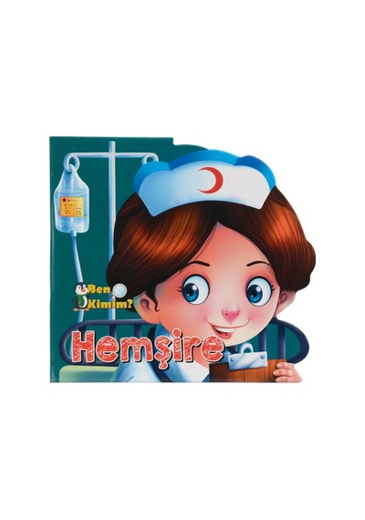 2 Yaş Ben Kimim? Hemşire (Parıltı Yayınları)
