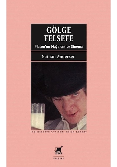 Gölge ve Felsefe-Platon'un Mağarası ve Sinema - Nathan Andersen - Ayrıntı Yayınları