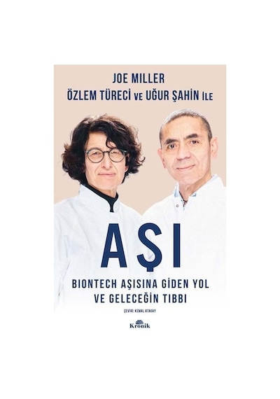 Aşı: Biontech Aşısına Giden Yol ve Geleceğin Tıbbı - Joe Miller -  Özlem Türeci - Kronik Kitap