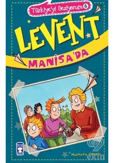 Levent Manisa'da - Türkiye'yi Geziyorum 6 - Mustafa Orakçı - Timaş Çocuk